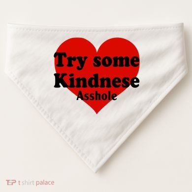 Try Some Kindness Asshole Heart USA-Made Doggie Bandana
