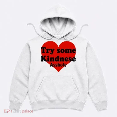 Try Some Kindness Asshole Heart Hoodie