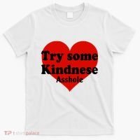 Try Some Kindness Asshole Heart T-Shirt thumb 0