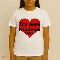 Try Some Kindness Asshole Heart T-Shirt thumb 4