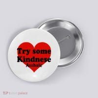 Try Some Kindness Asshole Heart Button thumb 0