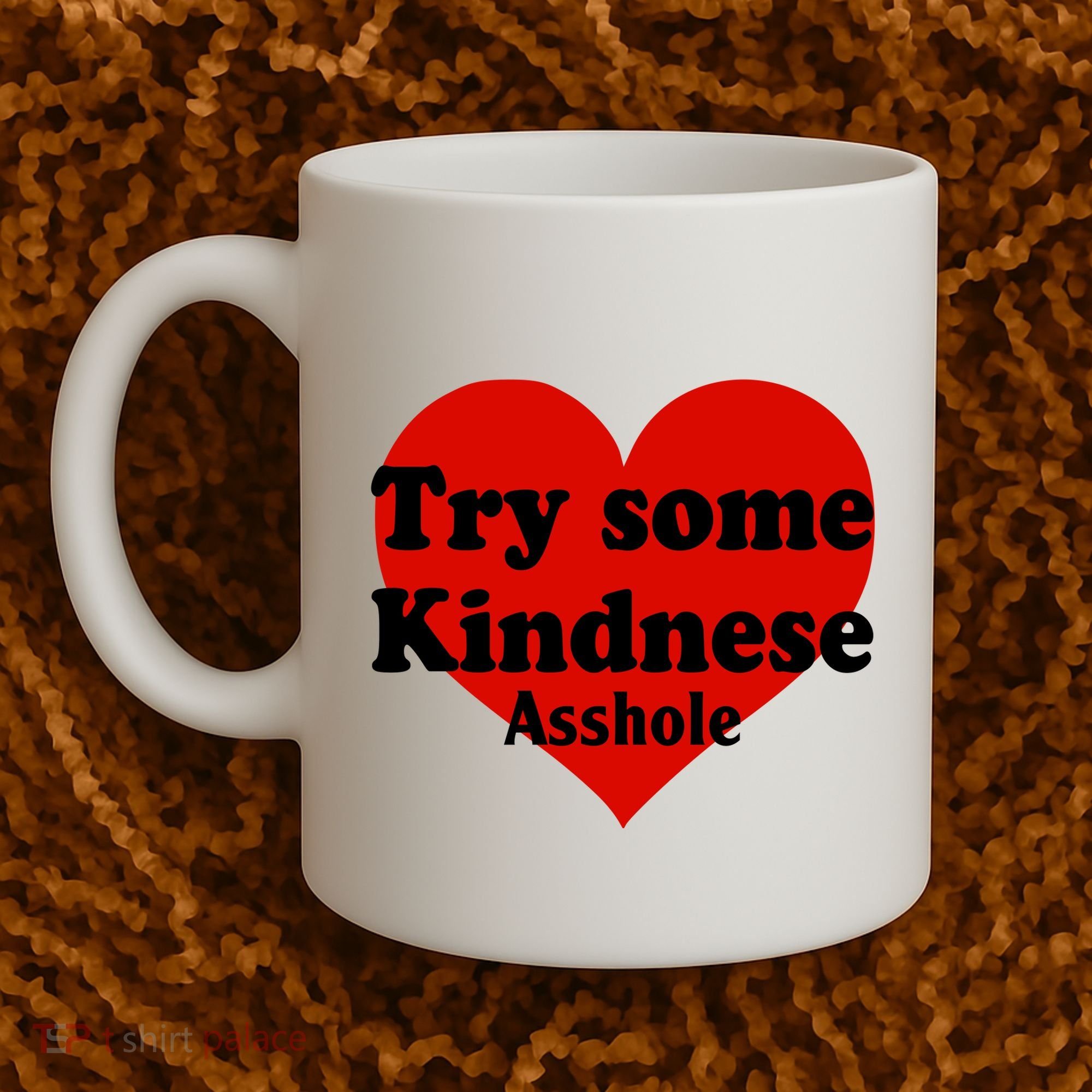 Try Some Kindness Asshole Heart Coffee Mug