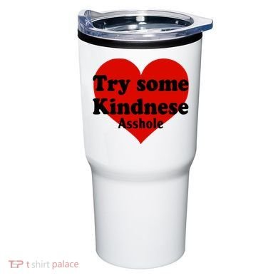 Try Some Kindness Asshole Heart Tumbler