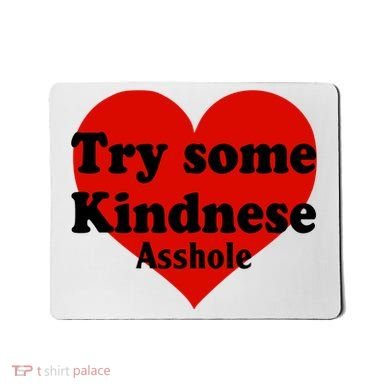 Try Some Kindness Asshole Heart Mousepad
