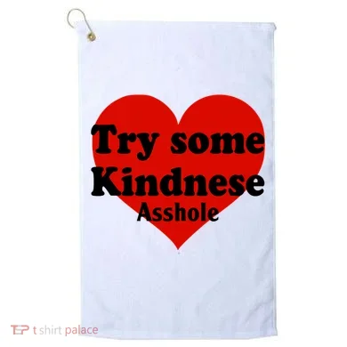 Try Some Kindness Asshole Heart Golf Towel