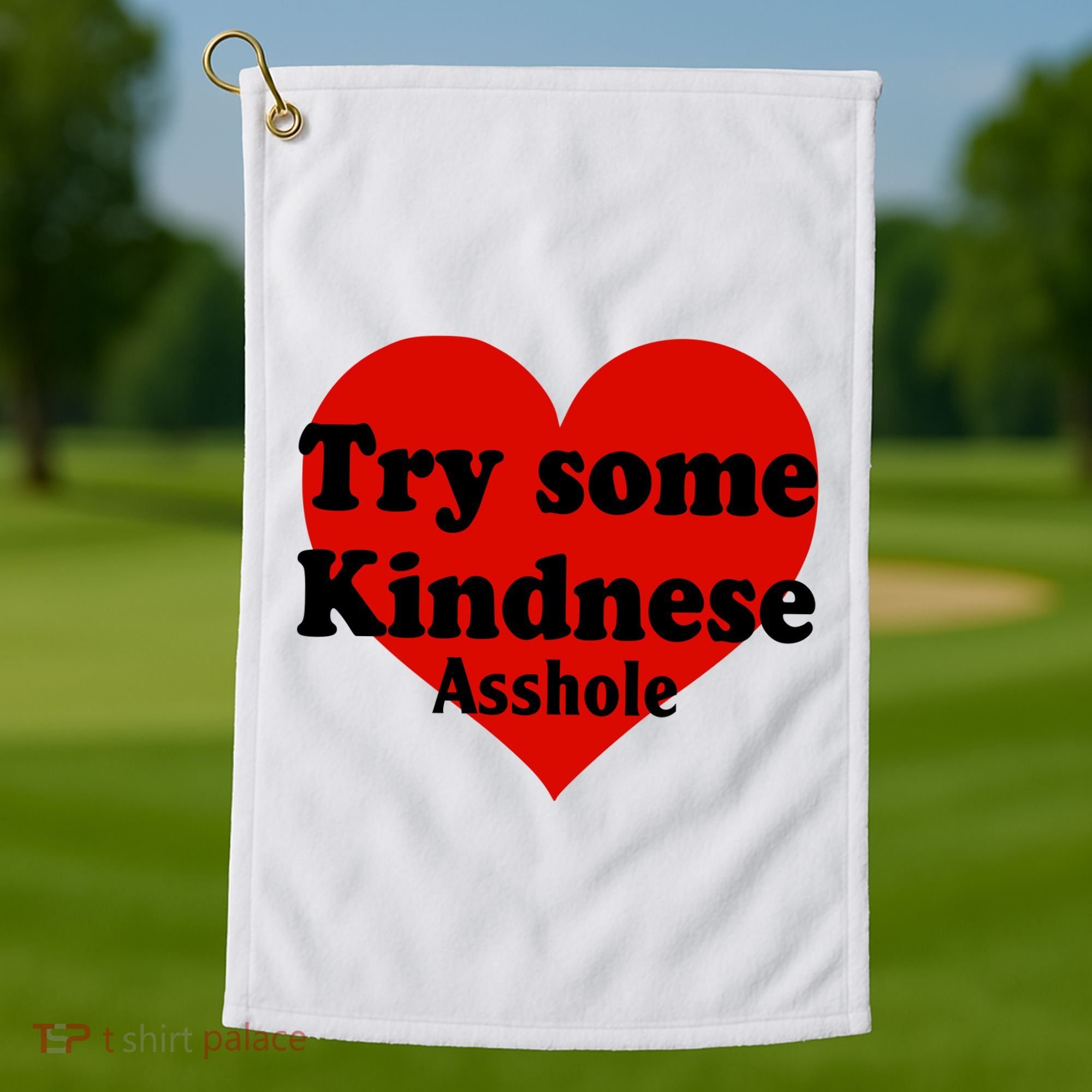 Try Some Kindness Asshole Heart Golf Towel