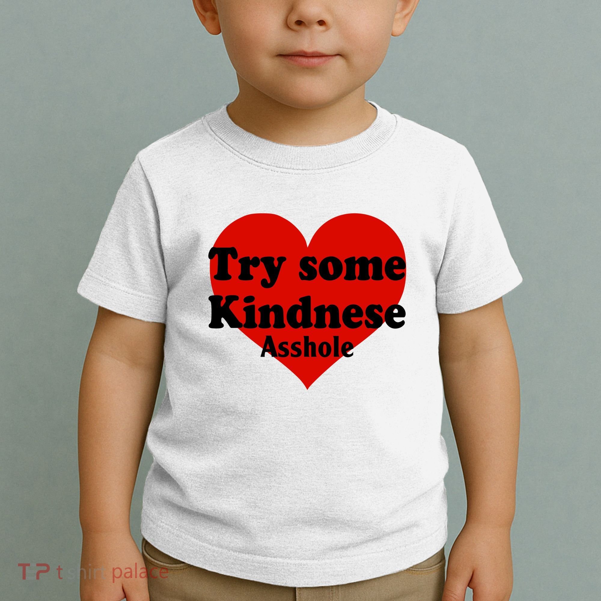 Try Some Kindness Asshole Heart Toddler T-Shirt