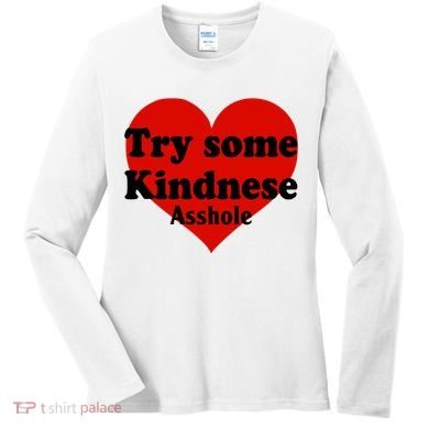 Try Some Kindness Asshole Heart Women's Long Sleeve Shirt