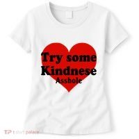 Try Some Kindness Asshole Heart Women's T-Shirt thumb 0