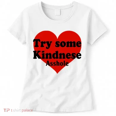 Try Some Kindness Asshole Heart Women's T-Shirt