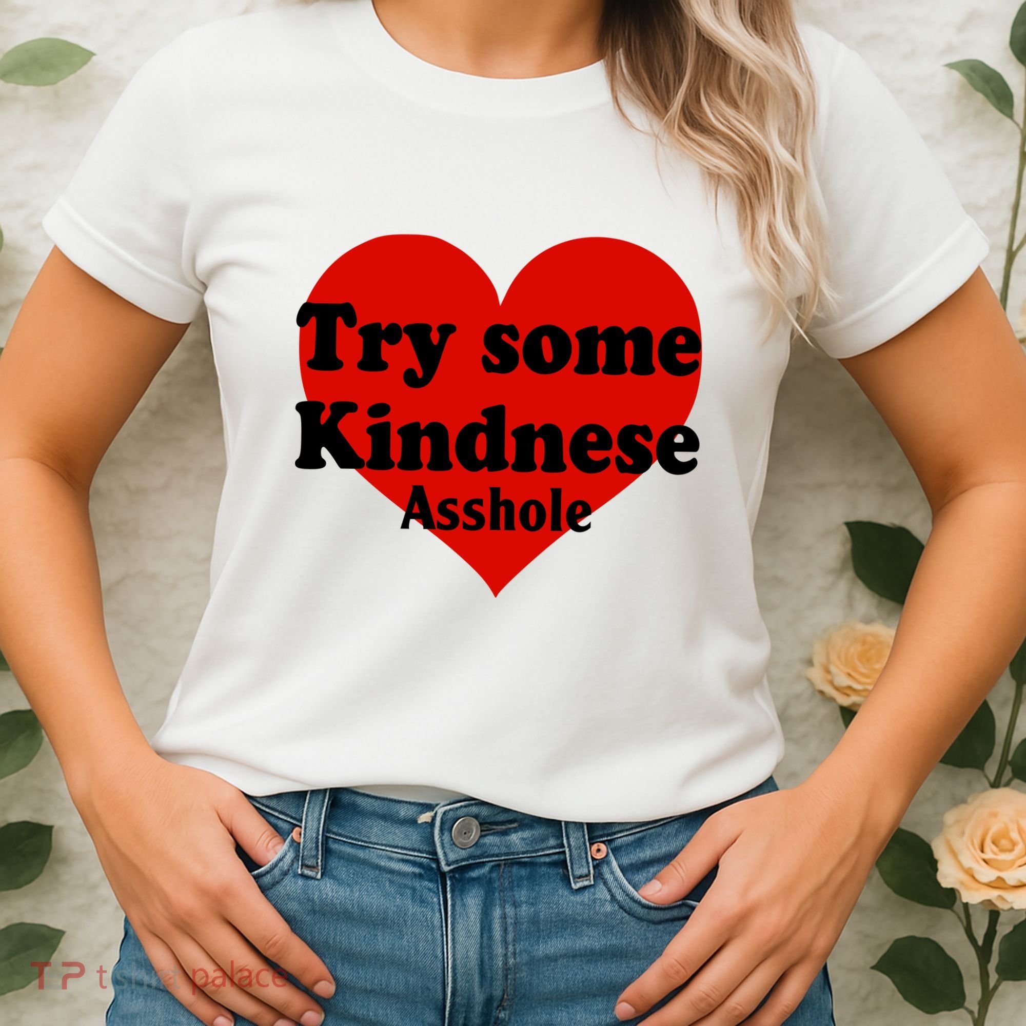 Try Some Kindness Asshole Heart Women's T-Shirt