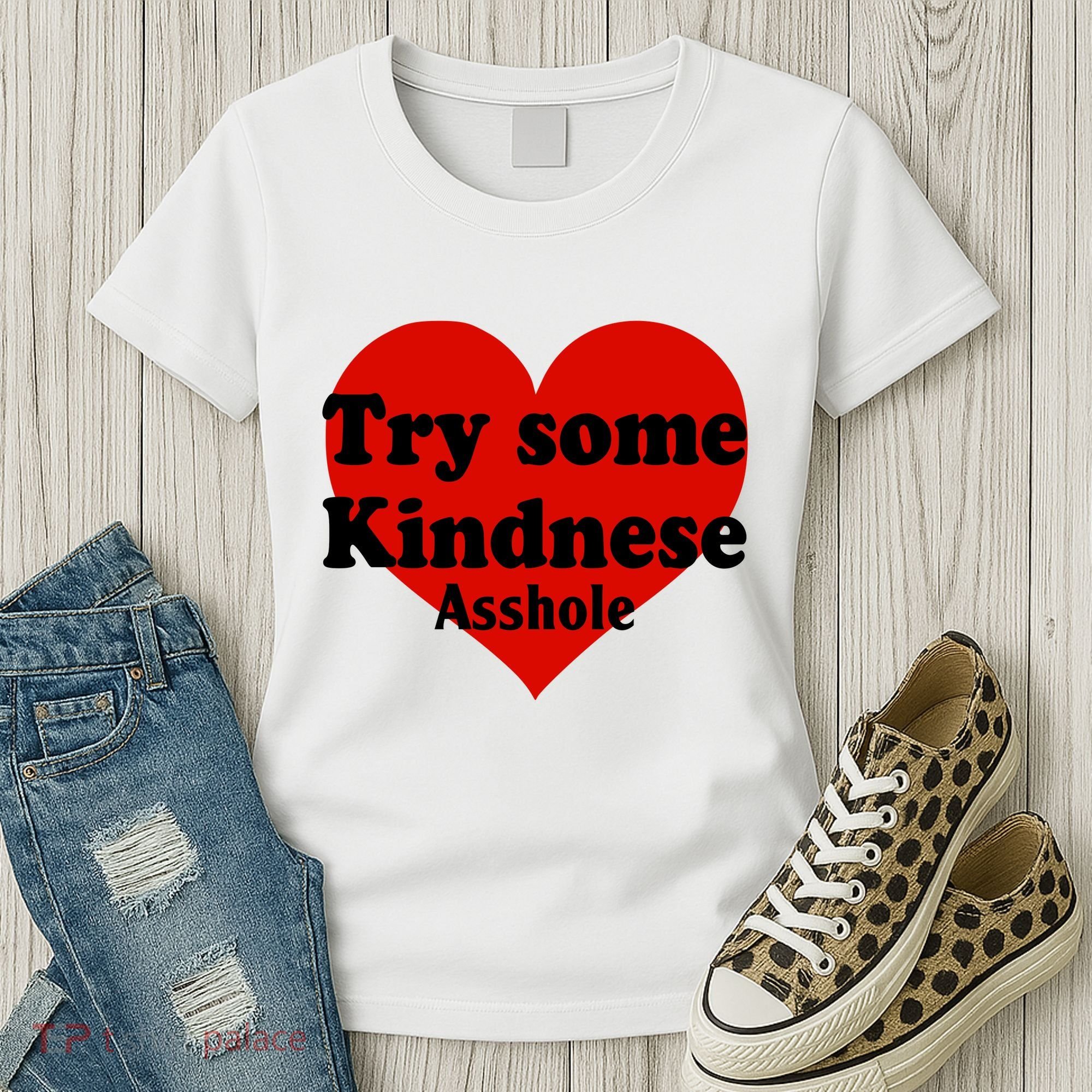 Try Some Kindness Asshole Heart Women's T-Shirt