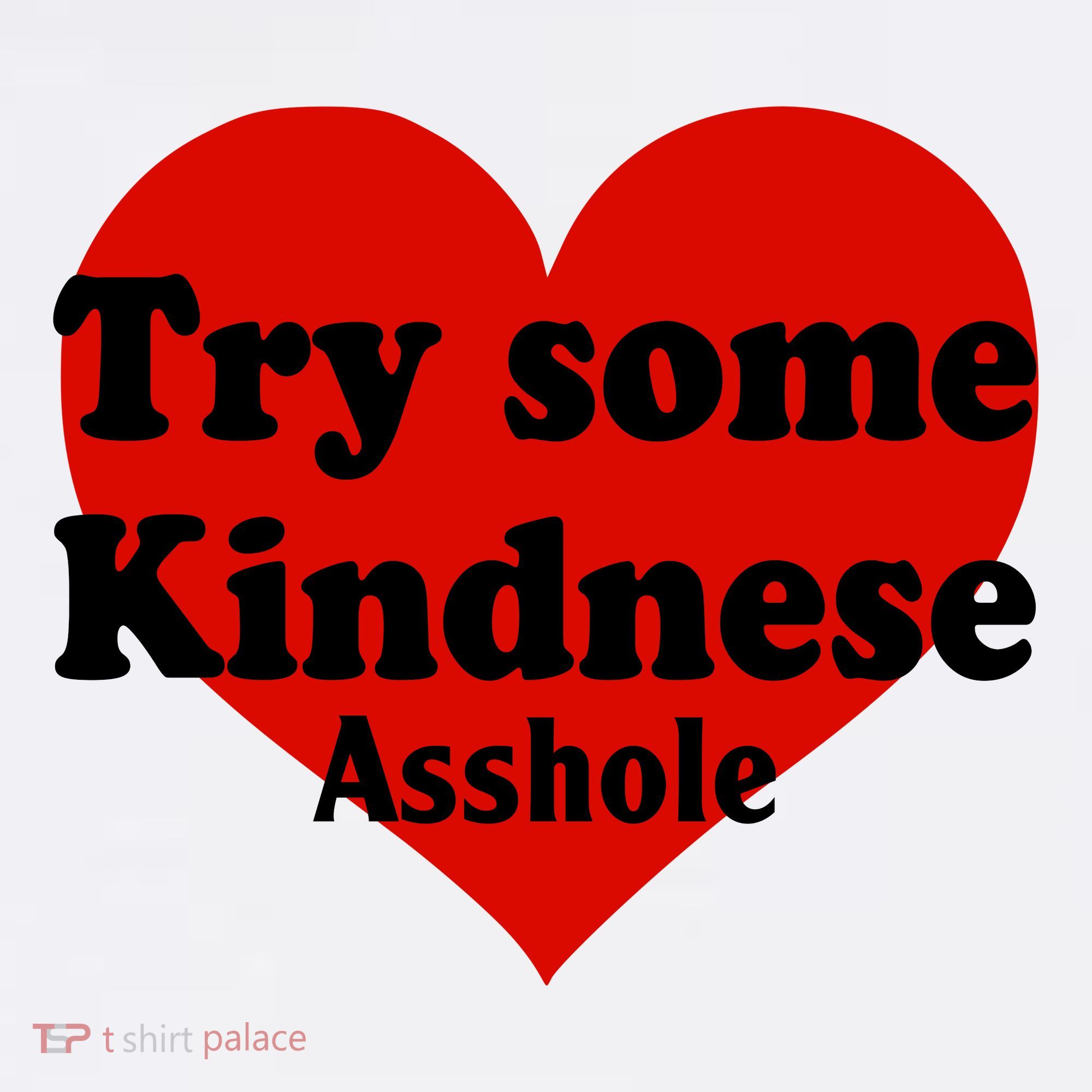 Try Some Kindness Asshole Heart Kids Sweatshirt