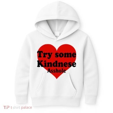 Try Some Kindness Asshole Heart Kids Hoodie