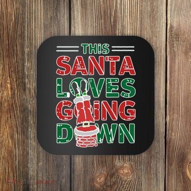 This Santa Loves Going Down Funny Coaster