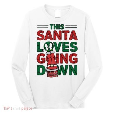 This Santa Loves Going Down Funny Long Sleeve Shirt
