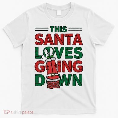 This Santa Loves Going Down Funny T-Shirt