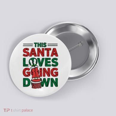 This Santa Loves Going Down Funny Button
