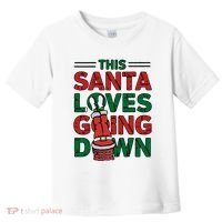 This Santa Loves Going Down Funny Toddler T-Shirt thumb 0