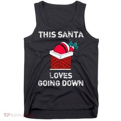 This Santa Loves Going Down Funny Christmas Tank Top
