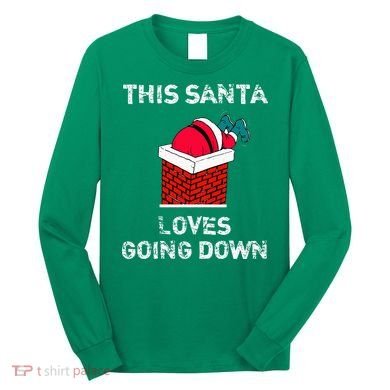 This Santa Loves Going Down Funny Christmas Long Sleeve Shirt