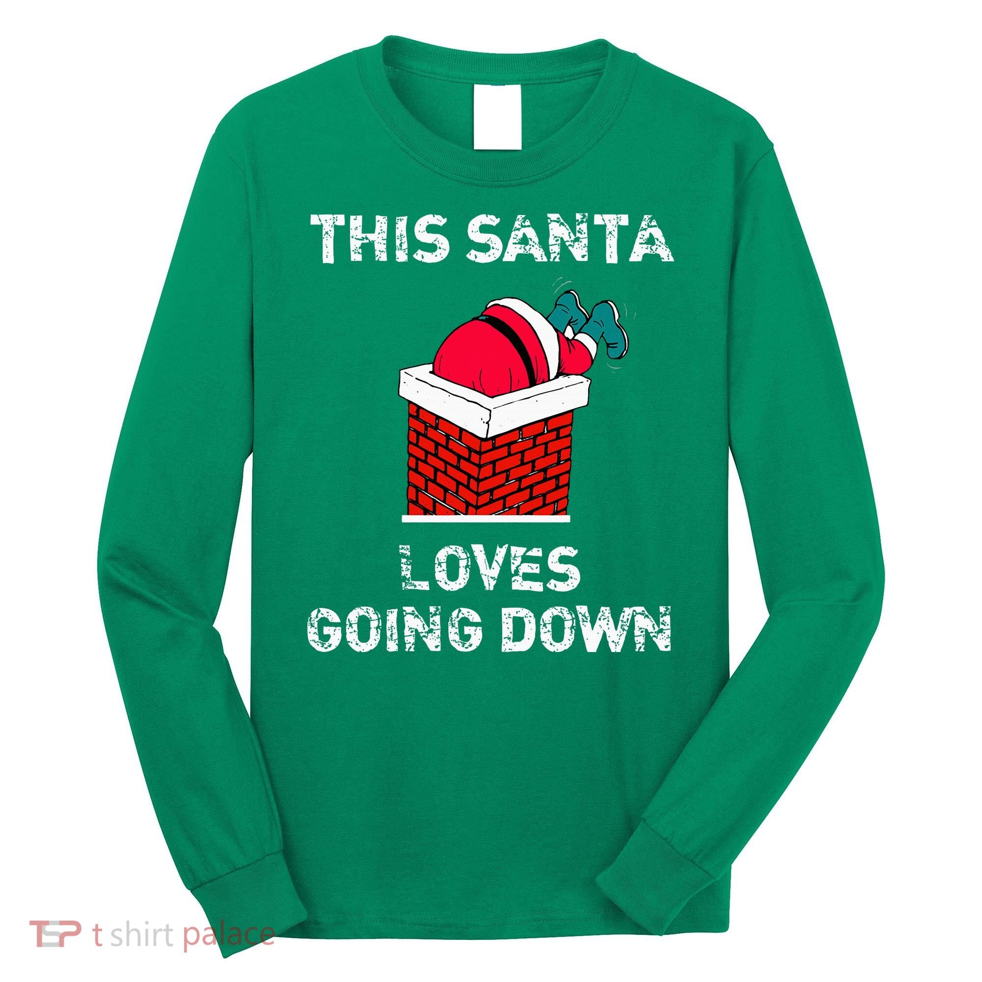 This Santa Loves Going Down Funny Christmas Long Sleeve Shirt