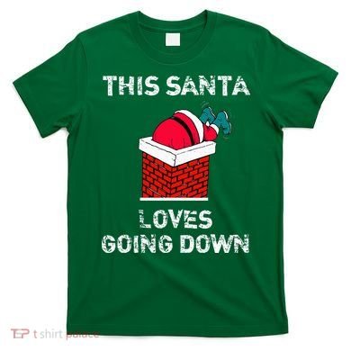 This Santa Loves Going Down Funny Christmas T-Shirt
