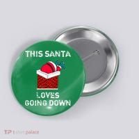 This Santa Loves Going Down Funny Christmas Button thumb 0