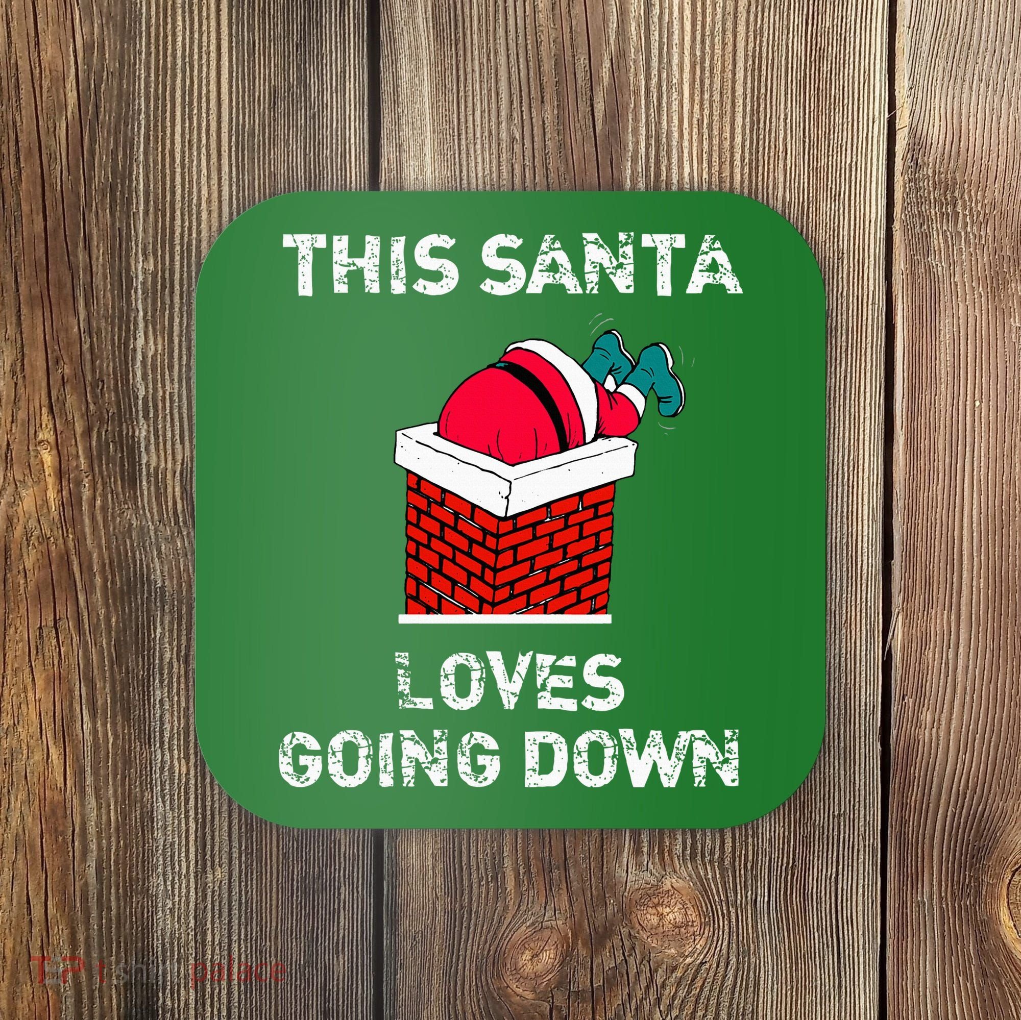 This Santa Loves Going Down Funny Christmas Coaster