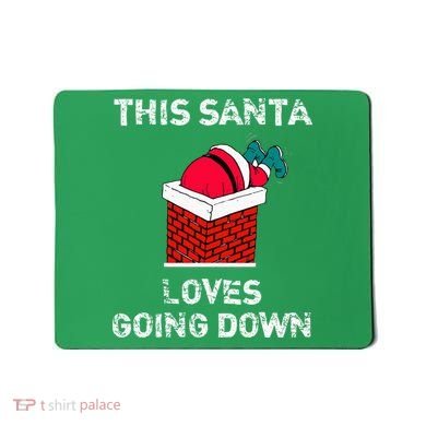 This Santa Loves Going Down Funny Christmas Mousepad