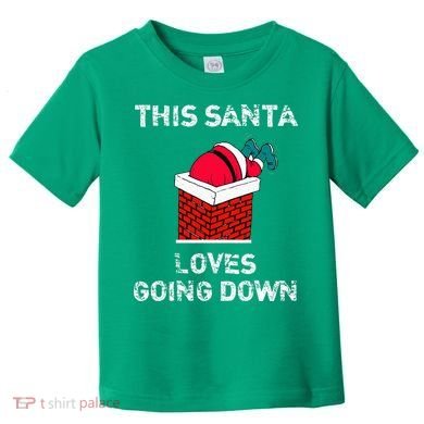 This Santa Loves Going Down Funny Christmas Toddler T-Shirt