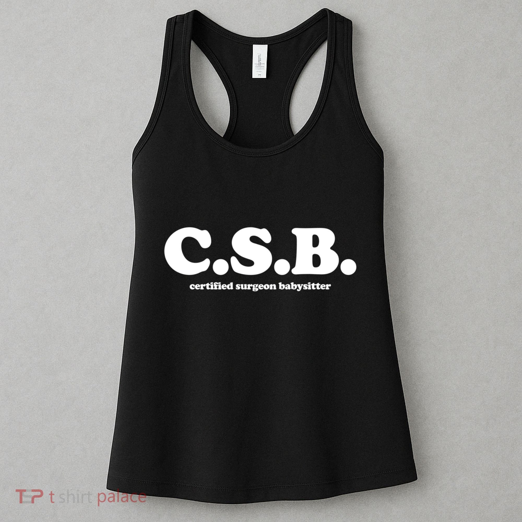 The Scrub Life Certified Surgeon Babysitter Csb Scrub Tech Nurse Women's Tank Top