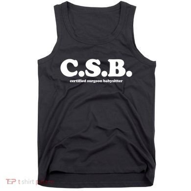 The Scrub Life Certified Surgeon Babysitter Csb Scrub Tech Nurse Tank Top