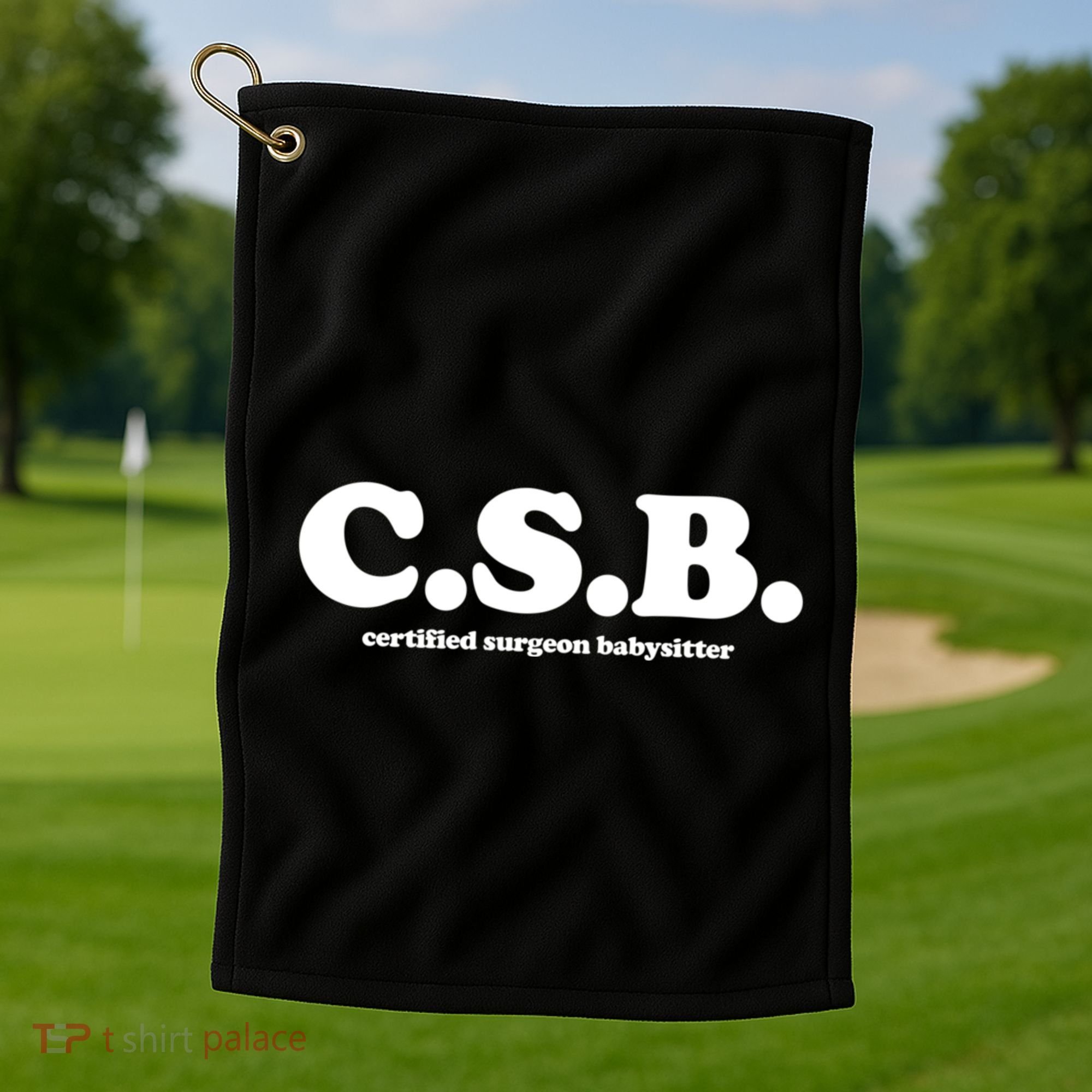 The Scrub Life Certified Surgeon Babysitter Csb Scrub Tech Nurse Golf Towel