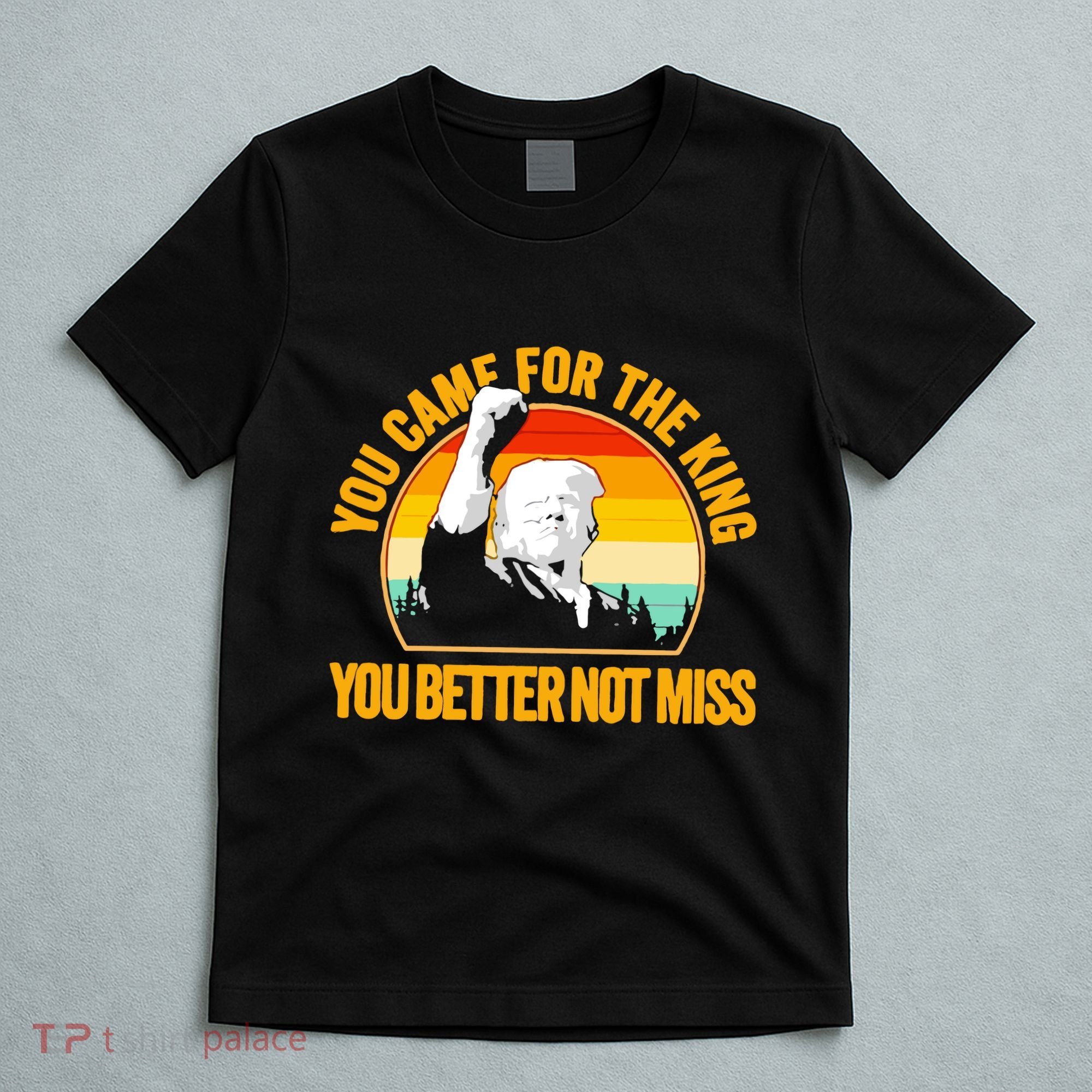 Trump Shot Legend You Came For The King You Better Not Miss T-Shirt