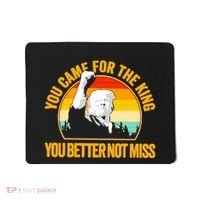 Trump Shot Legend You Came For The King You Better Not Miss Mousepad thumb 0