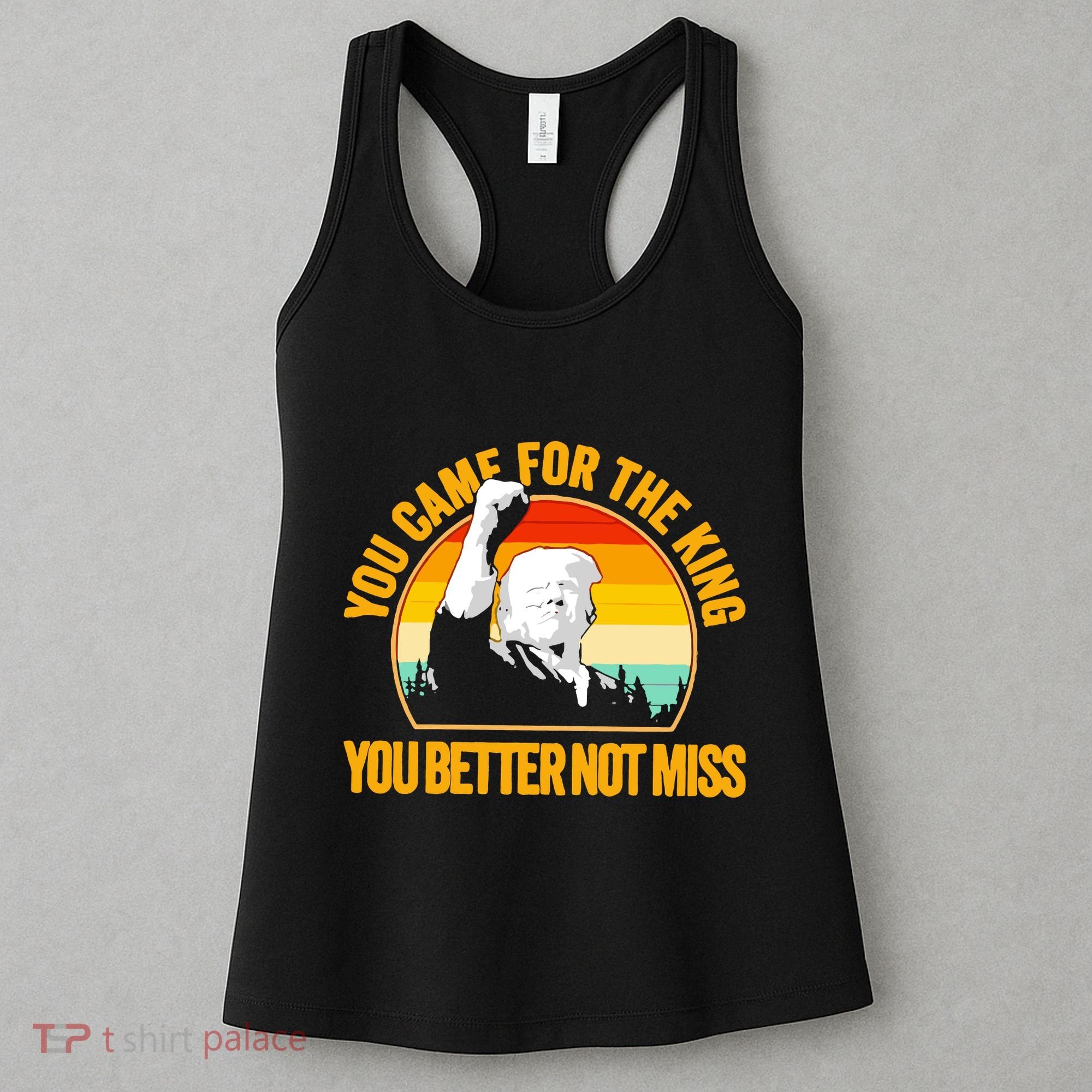 Trump Shot Legend You Came For The King You Better Not Miss Women's Tank Top