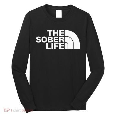 The Sober Life Na Aa Sober Recovery Long Sleeve Shirt
