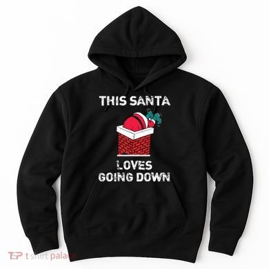 This Santa Loves Going Down Funny Christmas Hoodie