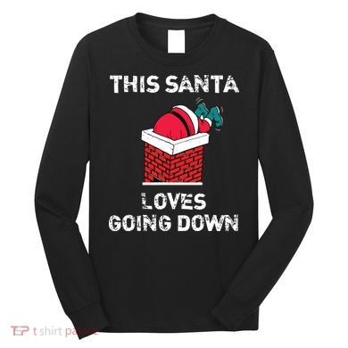 This Santa Loves Going Down Funny Christmas Long Sleeve Shirt