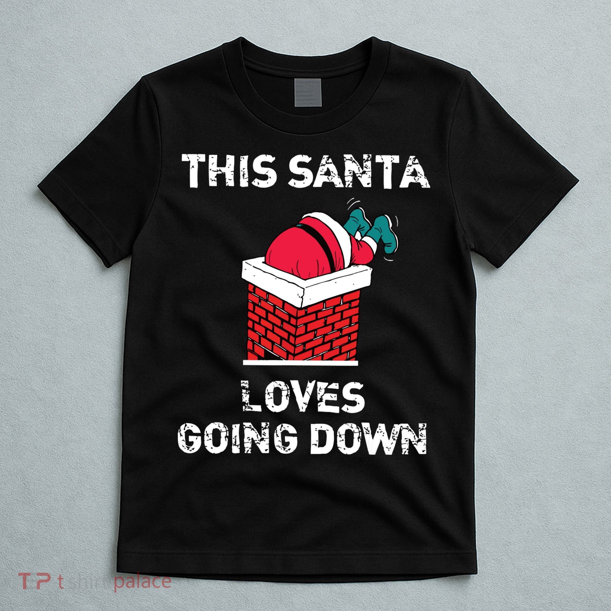 This Santa Loves Going Down Funny Christmas T-Shirt