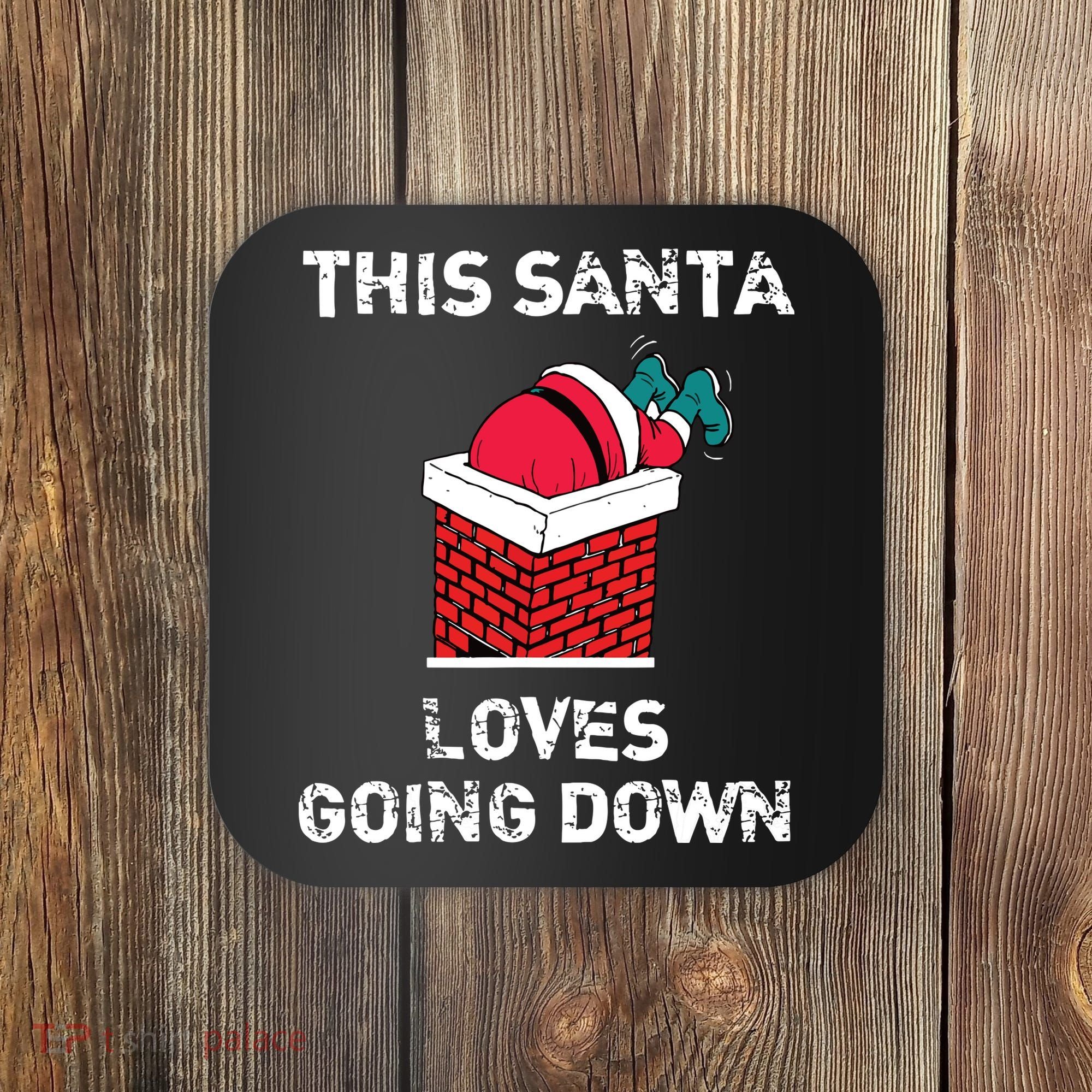 This Santa Loves Going Down Funny Christmas Coaster