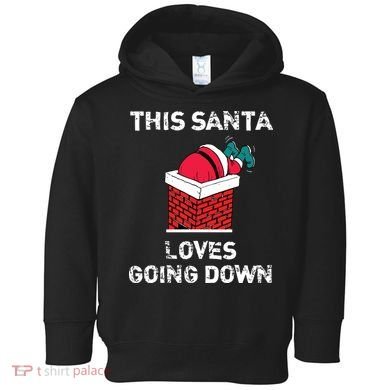 This Santa Loves Going Down Funny Christmas Toddler Hoodie