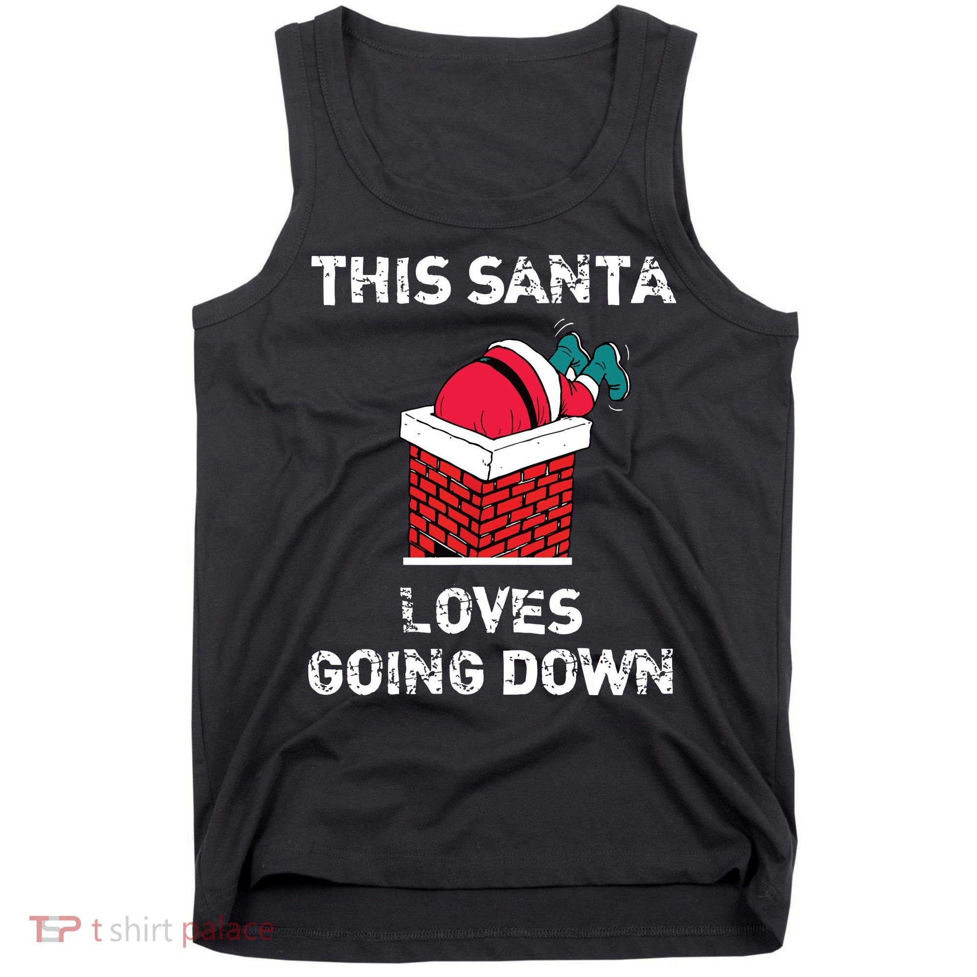 This Santa Loves Going Down Funny Christmas Tank Top