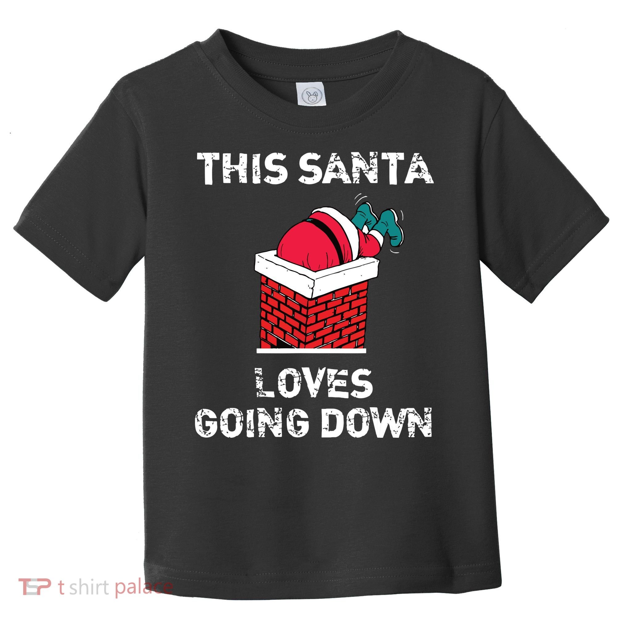This Santa Loves Going Down Funny Christmas Toddler T-Shirt
