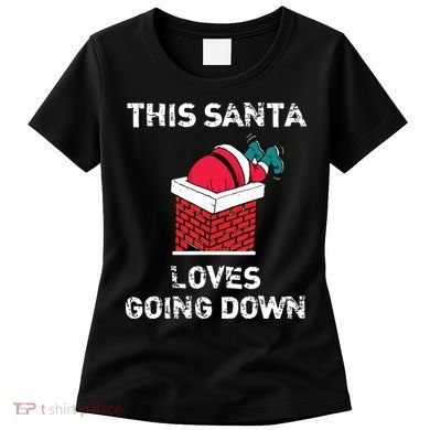This Santa Loves Going Down Funny Christmas Women's T-Shirt
