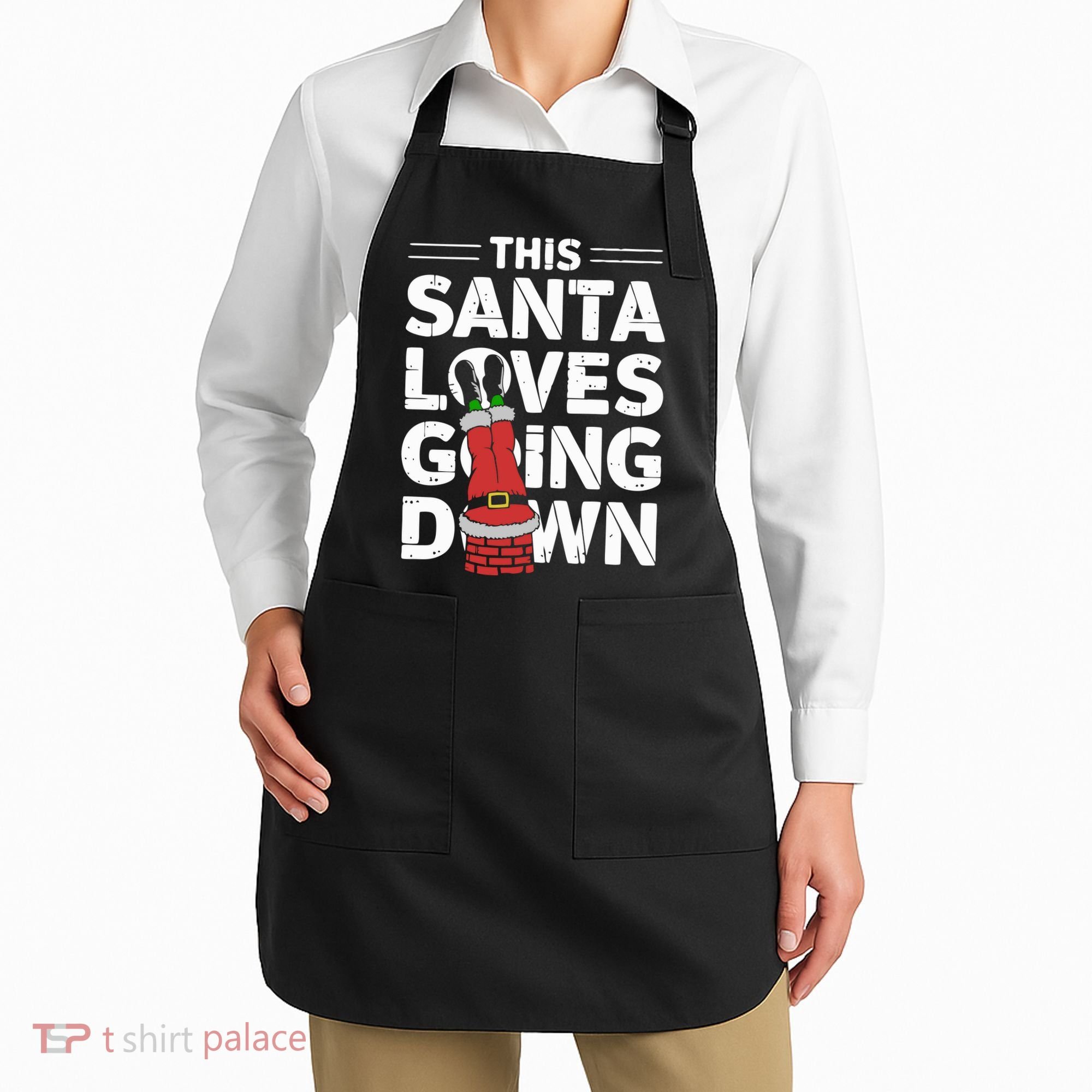 This Santa Loves Going Down Apron