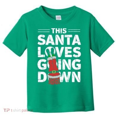 This Santa Loves Going Down Toddler T-Shirt