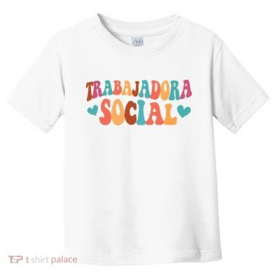 Trabajadora Social Latina Social Worker Spanish MSW Chingona Toddler T-Shirt