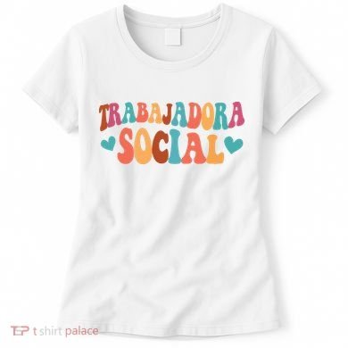Trabajadora Social Latina Social Worker Spanish MSW Chingona Women's T-Shirt